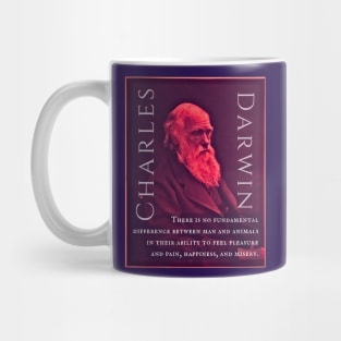 Charles Darwin portrait and quote: There is no fundamental difference between man and animals in their ability to feel pleasure and pain, happiness, and misery. Mug